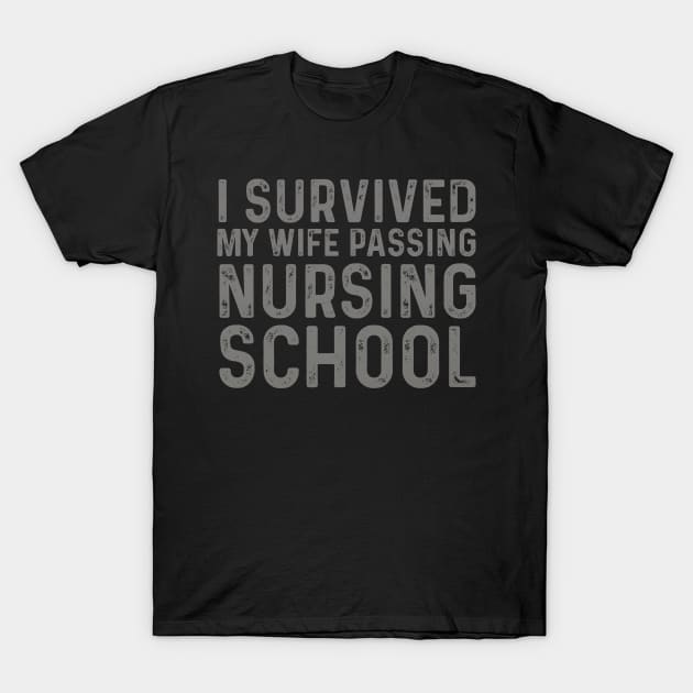 Amusing I Survived My Wife Passing Nursing School T-Shirt by click2print